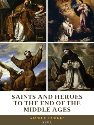 cover image of Saints and Heroes to the End of the Middle Ages (Illustrated)